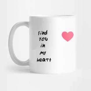 find you in my heart Mug